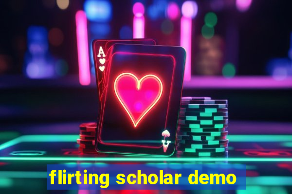 flirting scholar demo